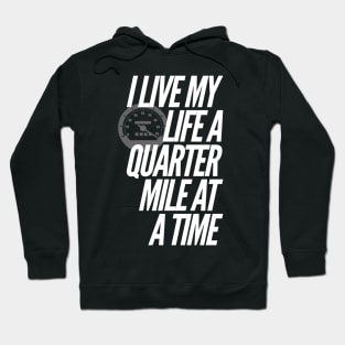 I Live My Life a Quarter Mile at a Time Hoodie